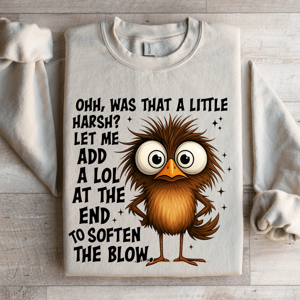 Ohh Was That A Little Harsh Sweatshirt 4