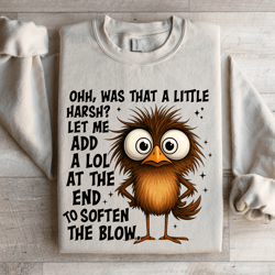 ohh was that a little harsh sweatshirt