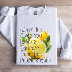 when life gives you lemons squeeze eyes sweatshirt