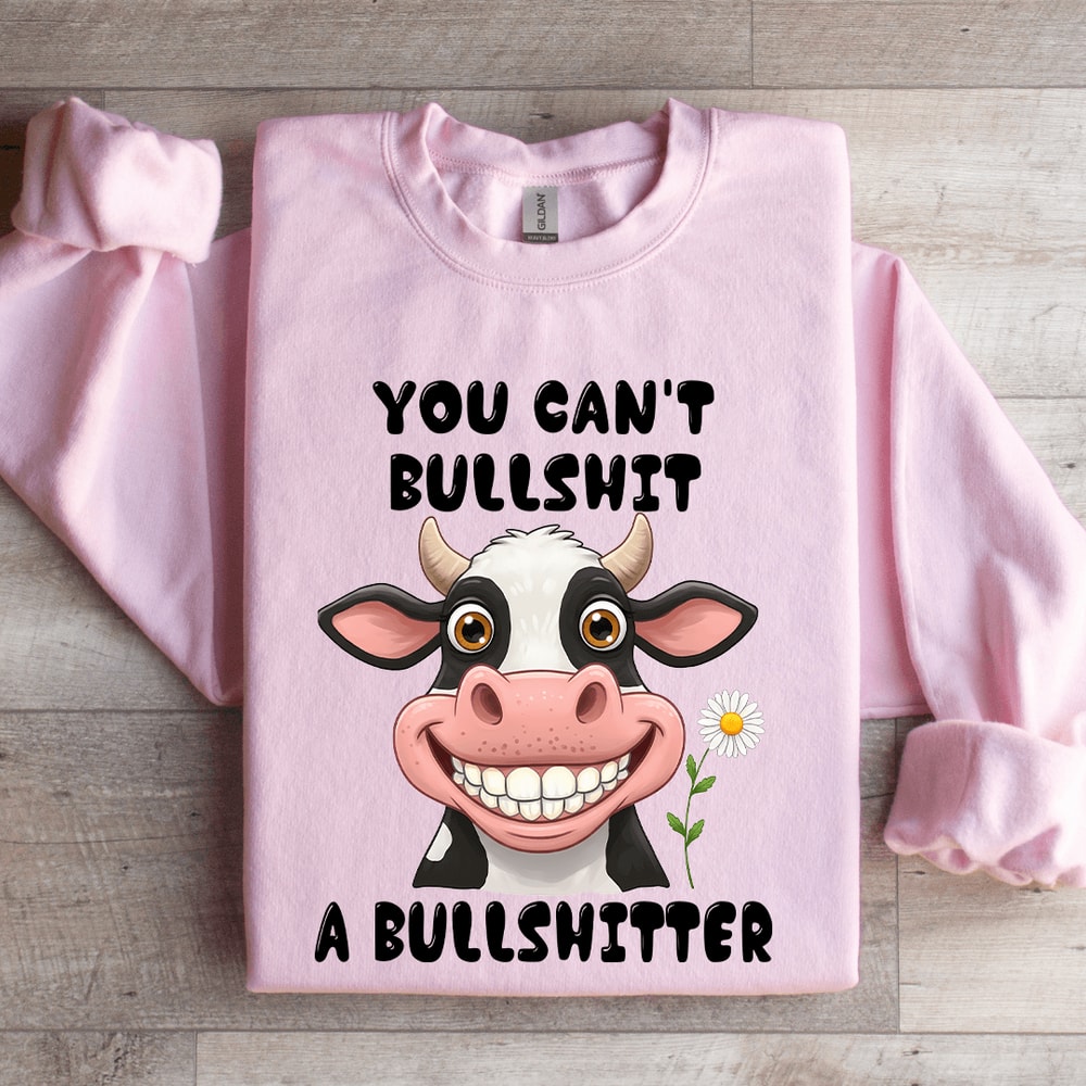 You Cant Bllshit A Bullshitter Sweatshirt 3