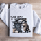 Your Crazy Is Showing You Might Sweatshirt 0