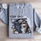 Your Crazy Is Showing You Might Sweatshirt 2