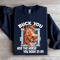 Buck You Horse Rode In On Sweatshirt 1