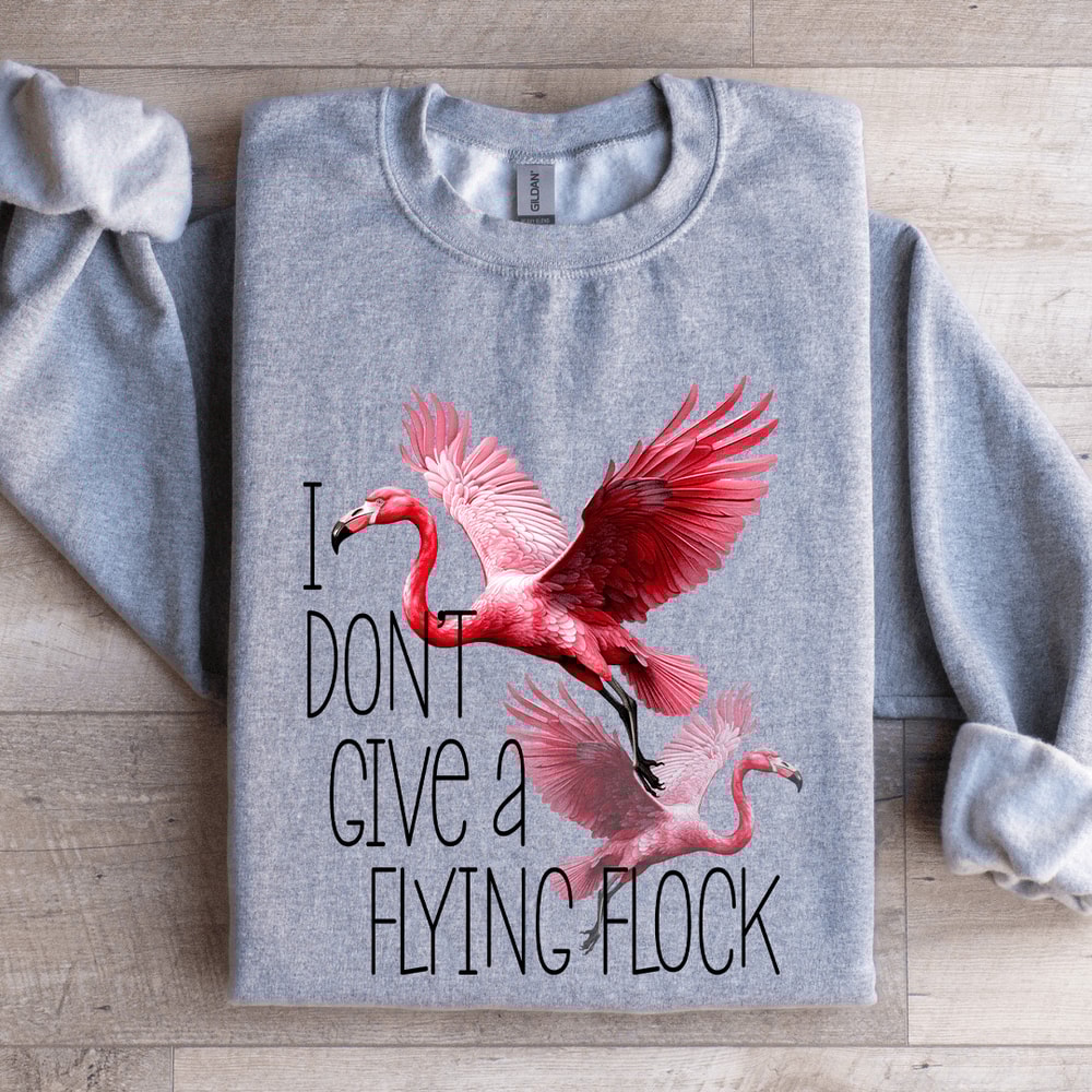 I Dont Give A Flying Flock Sweatshirt 2