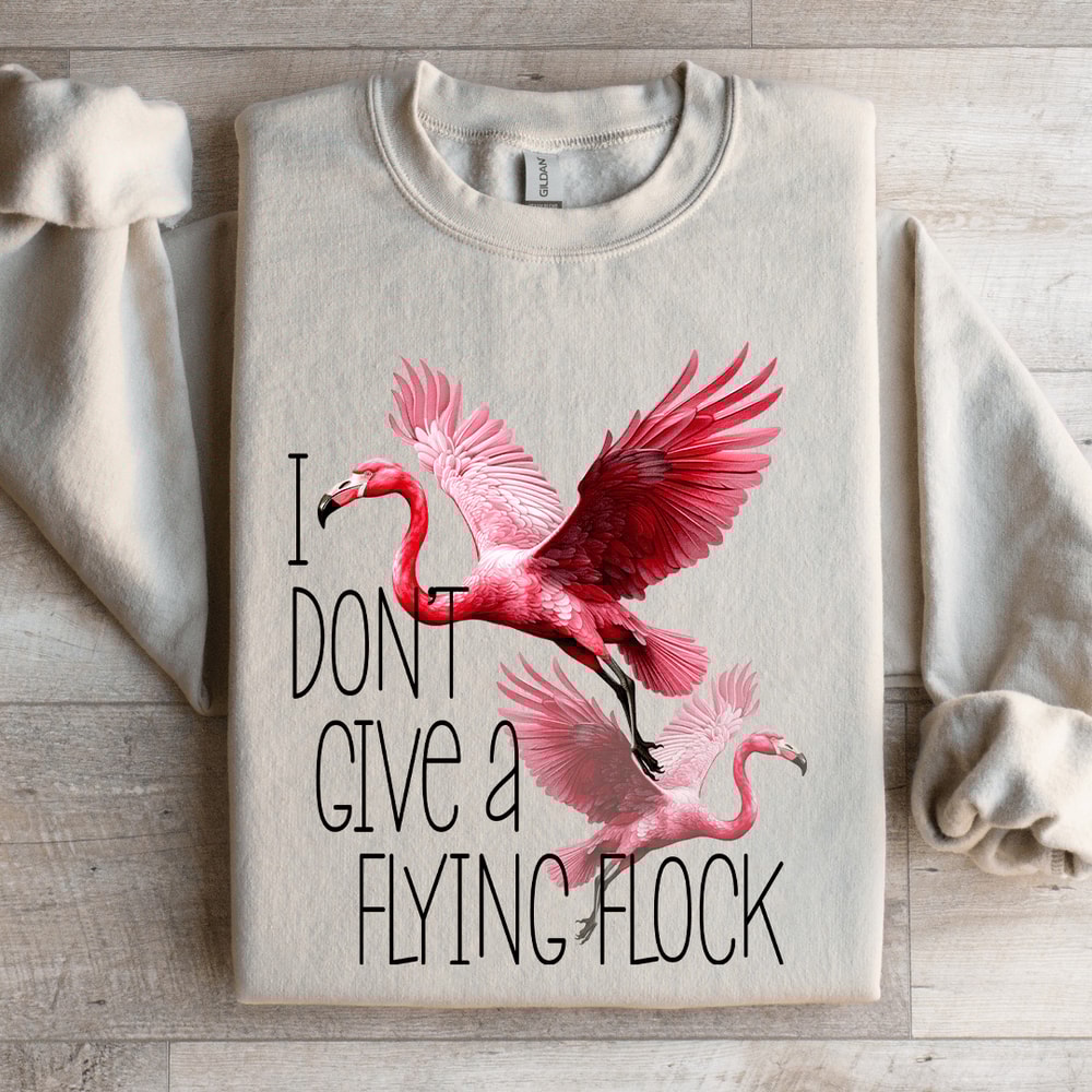 I Dont Give A Flying Flock Sweatshirt 4