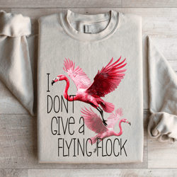 i don't give a flying flock sweatshirt