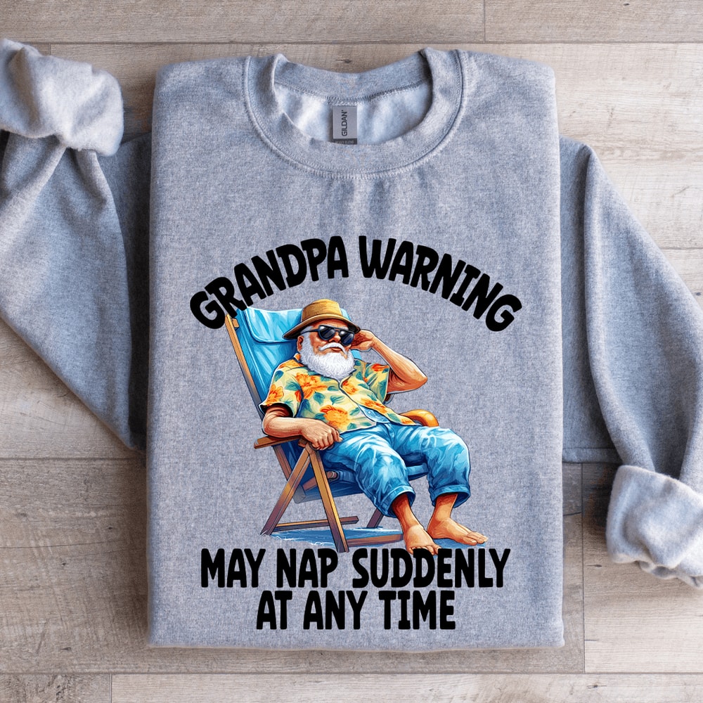 Grandpa Warning May Nap Suddenly AT Any Time Sweatshirt 2