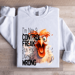 i'm not a control freak sweatshirt