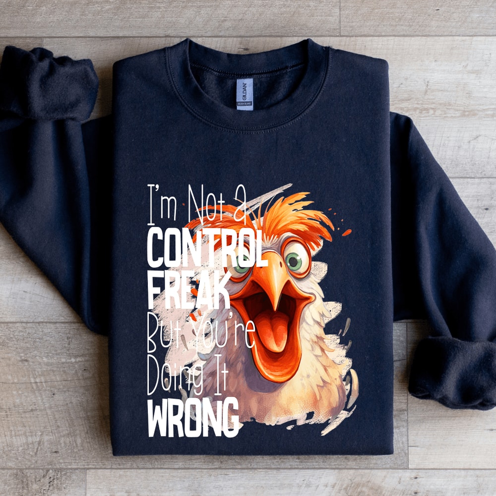 Im Not A Control Freak Sweatshirt 1
