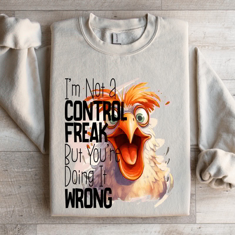Im Not A Control Freak Sweatshirt 4
