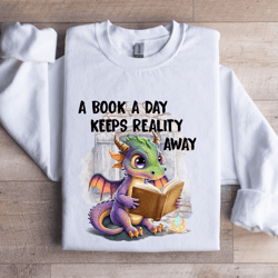 a book a day keeps reality away sweatshirt