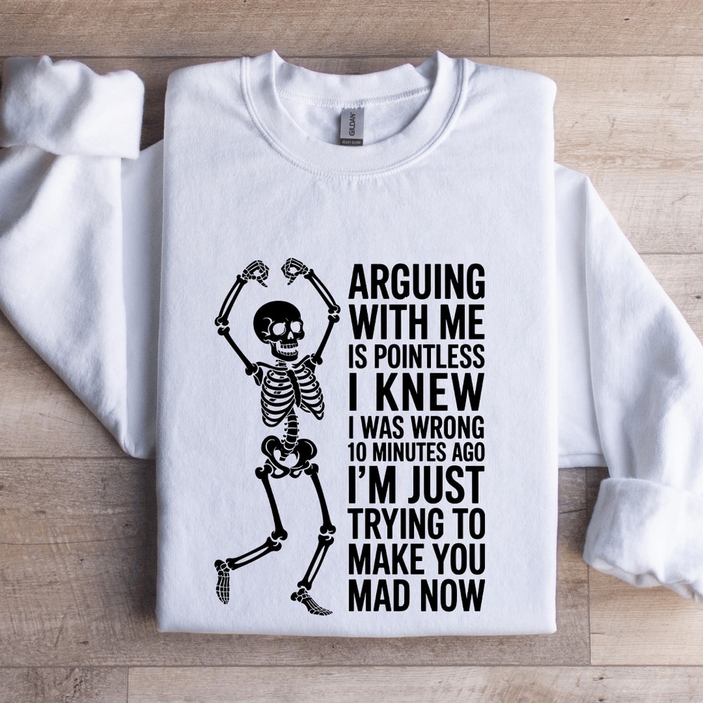 Arguing With Me Is Pointless Sweatshirt 1