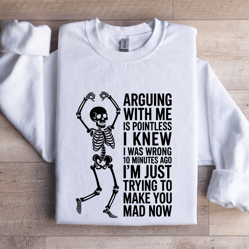 Arguing With Me Is Pointless Sweatshirt 1
