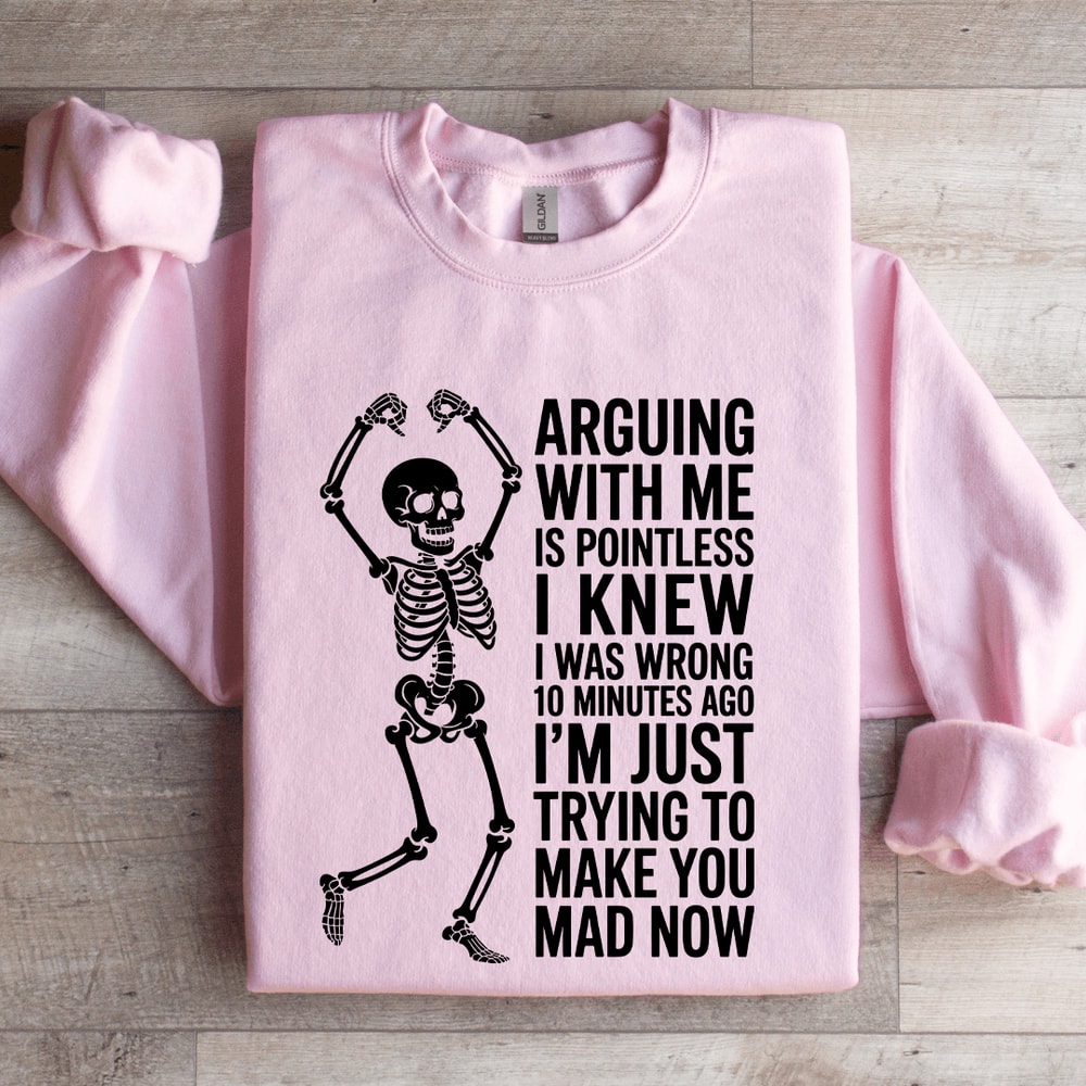 Arguing With Me Is Pointless Sweatshirt 2