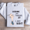 Everyone Was Thinking Sweatshirt 1