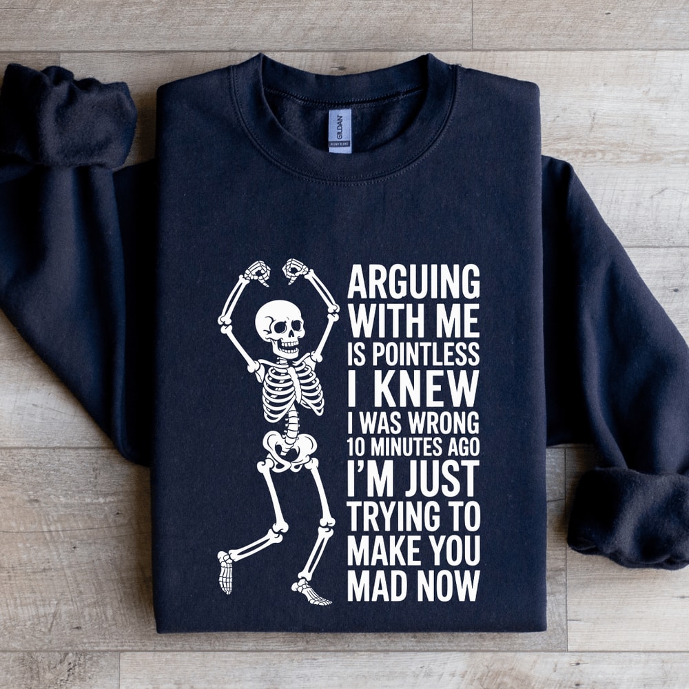 Arguing With Me Is Pointless Sweatshirt 4