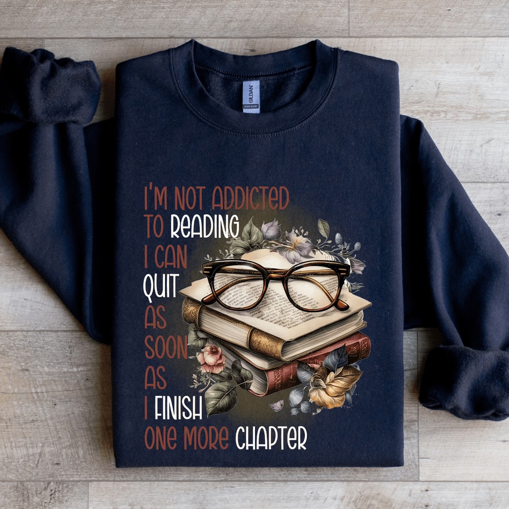 Im Not Addicted To Reading Sweatshirt 2