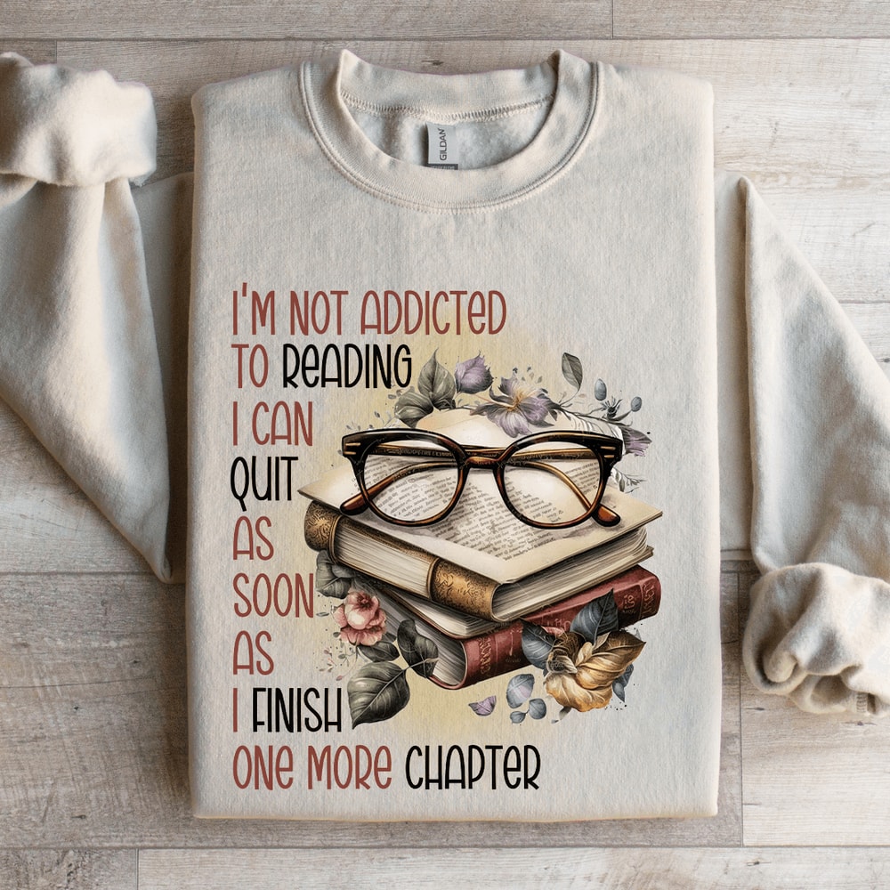 Im Not Addicted To Reading Sweatshirt 4