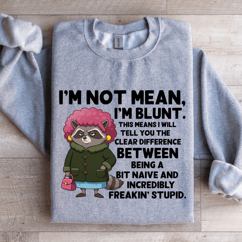 Im Not Mean Im Blunt Sweatshirt 2