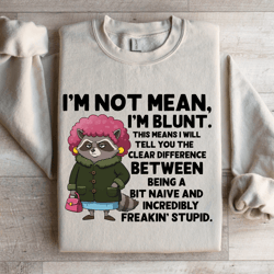 i'm not mean i'm blunt sweatshirt