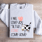 I Will Love You Til The Cows Come Home Sweatshirt 0