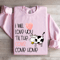 I Will Love You Til The Cows Come Home Sweatshirt 3