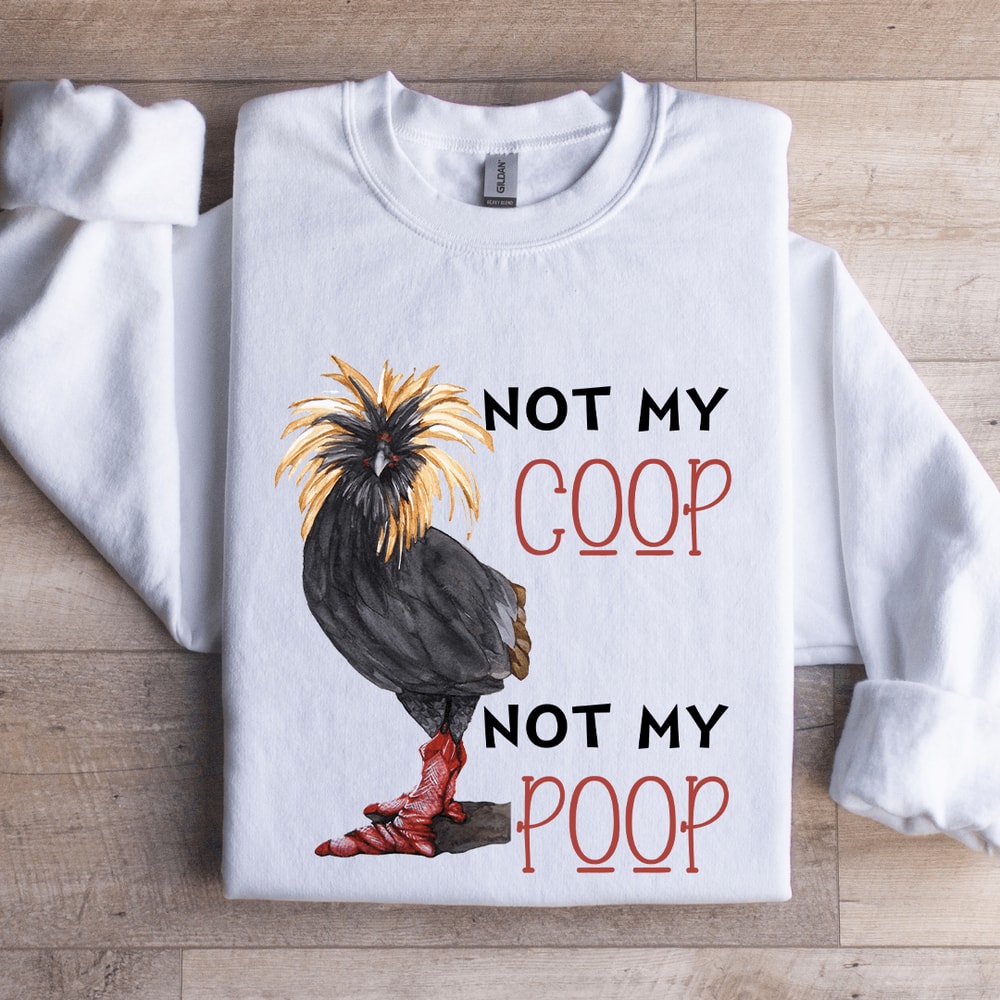 Not My Coop Not My Coop Sweatshirt 1