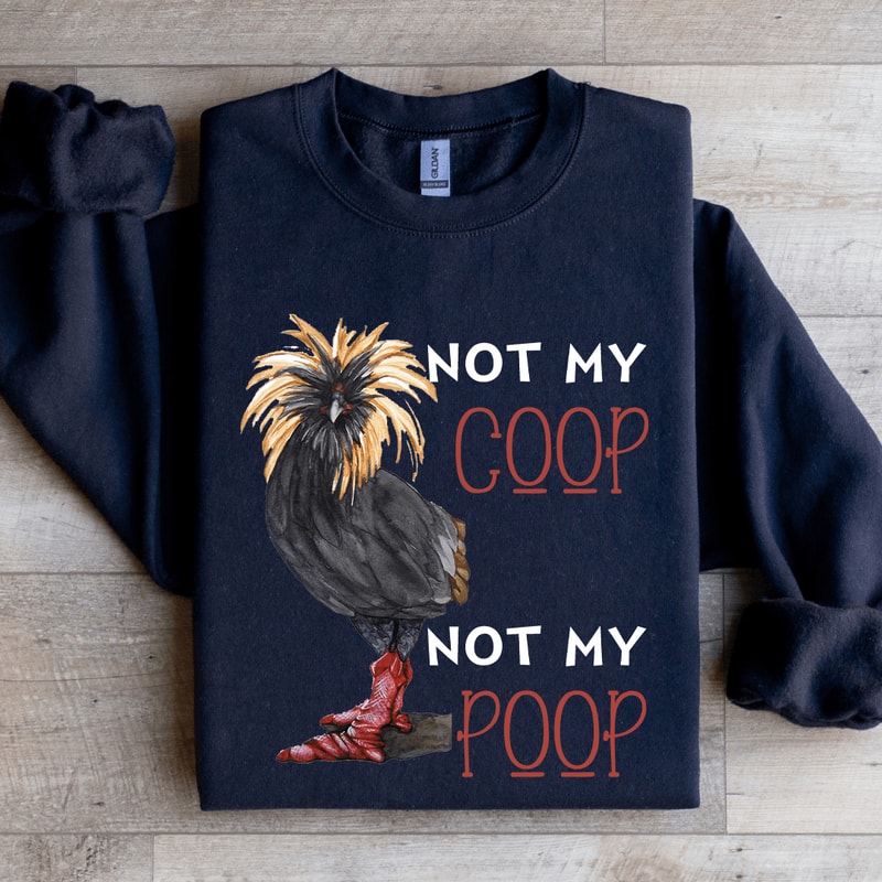 Not My Coop Not My Coop Sweatshirt 2