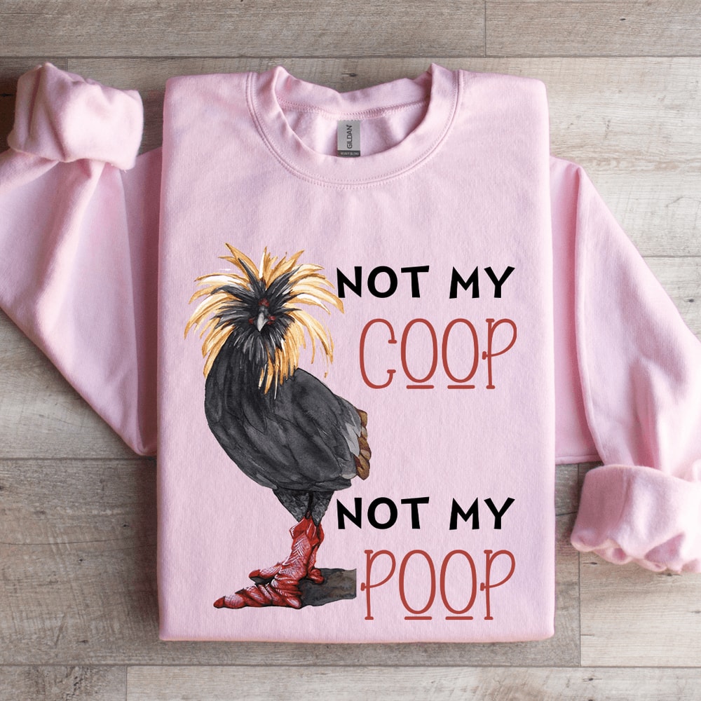 Not My Coop Not My Coop Sweatshirt 0