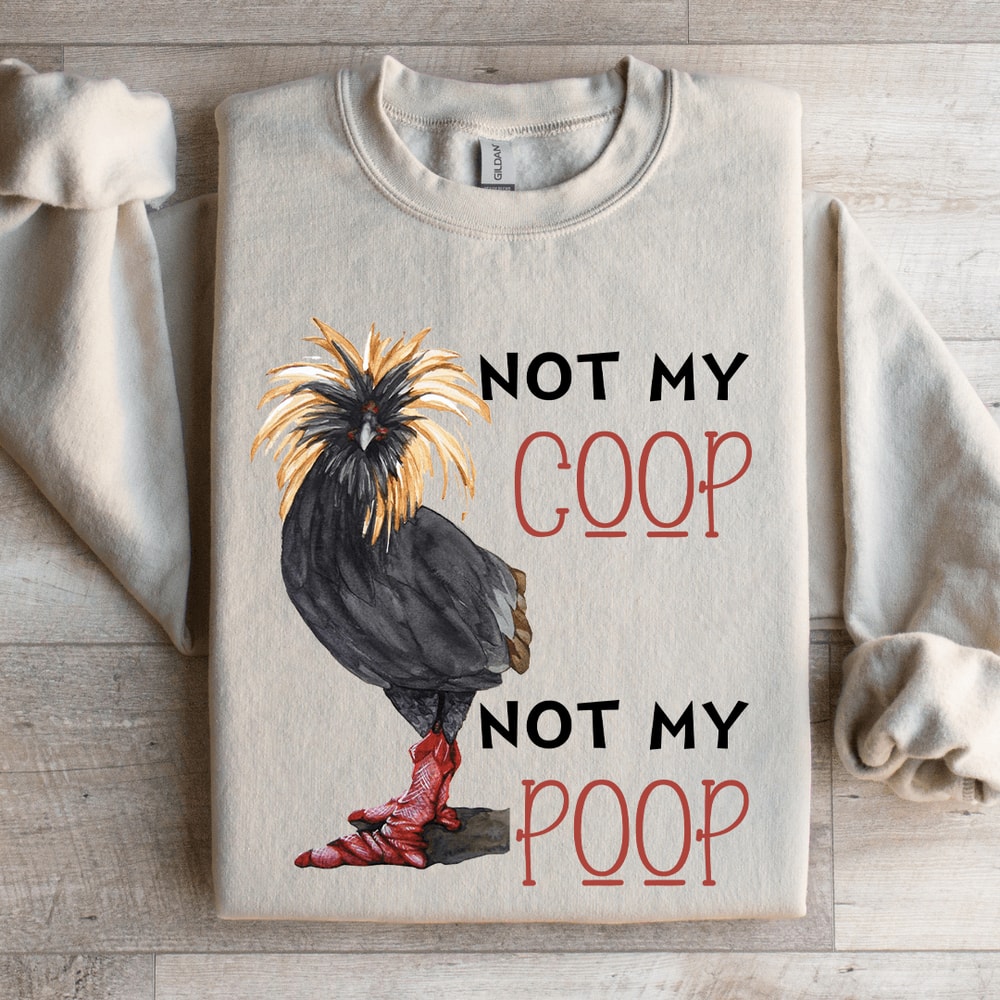 Not My Coop Not My Coop Sweatshirt 4