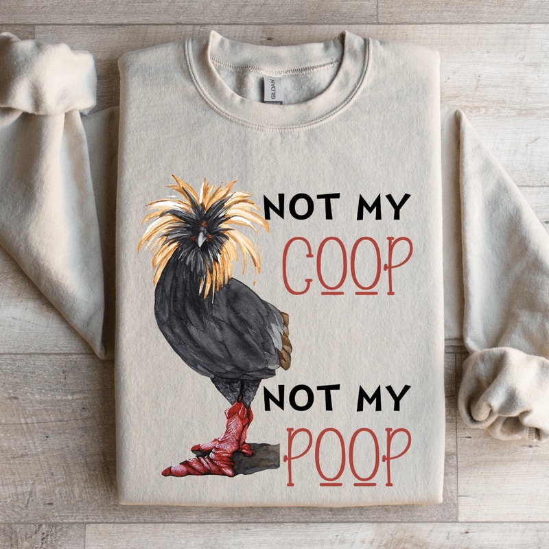 Not My Coop Not My Coop Sweatshirt 4