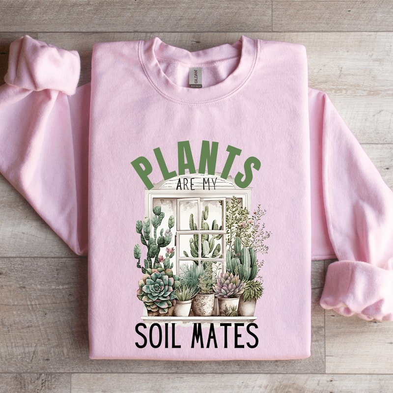Plants Are My Soil Mates Sweatshirt 4