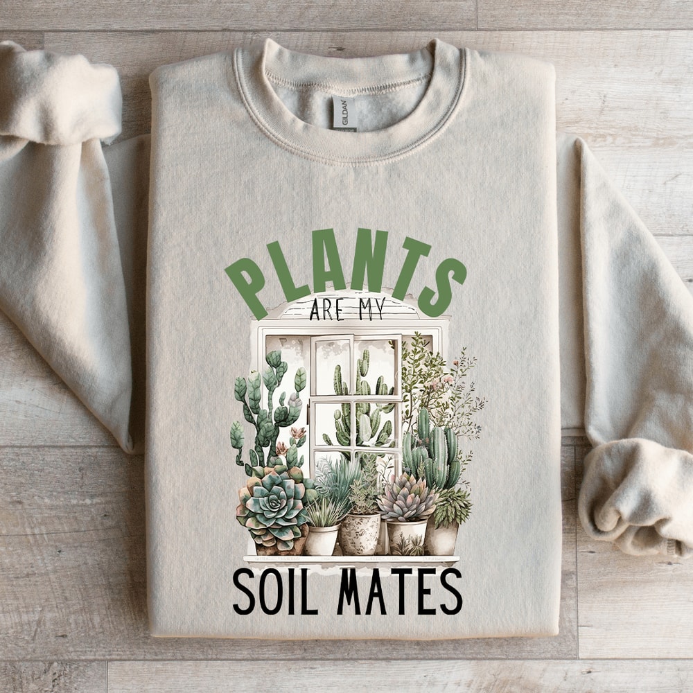 Plants Are My Soil Mates Sweatshirt 0