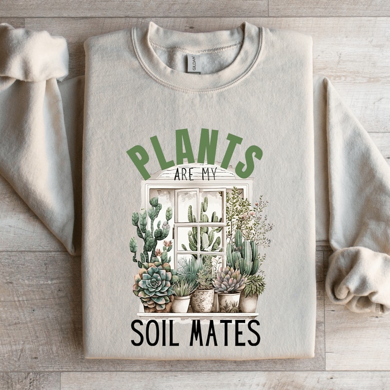Plants Are My Soil Mates Sweatshirt 0