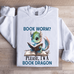 please i'm a book dragon sweatshirt