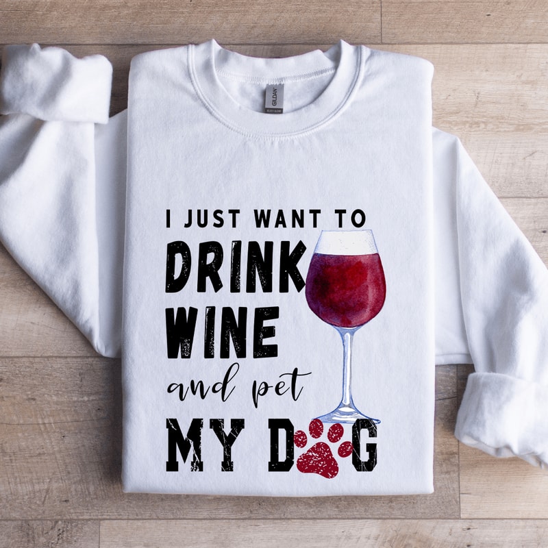 Just Want To Drink Wine Sweatshirt 1