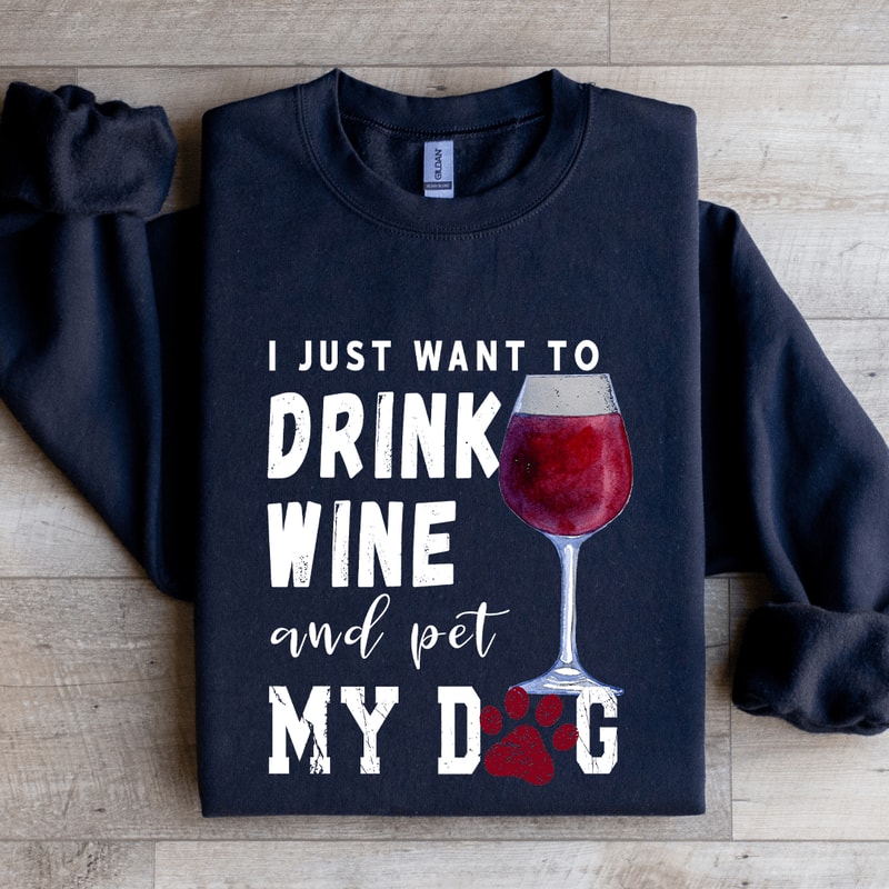 Just Want To Drink Wine Sweatshirt 0
