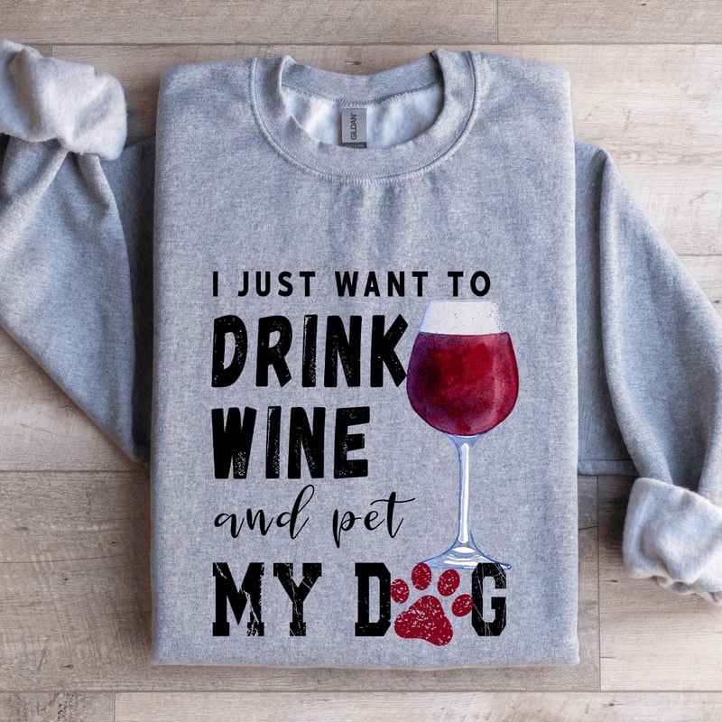 Just Want To Drink Wine Sweatshirt 2