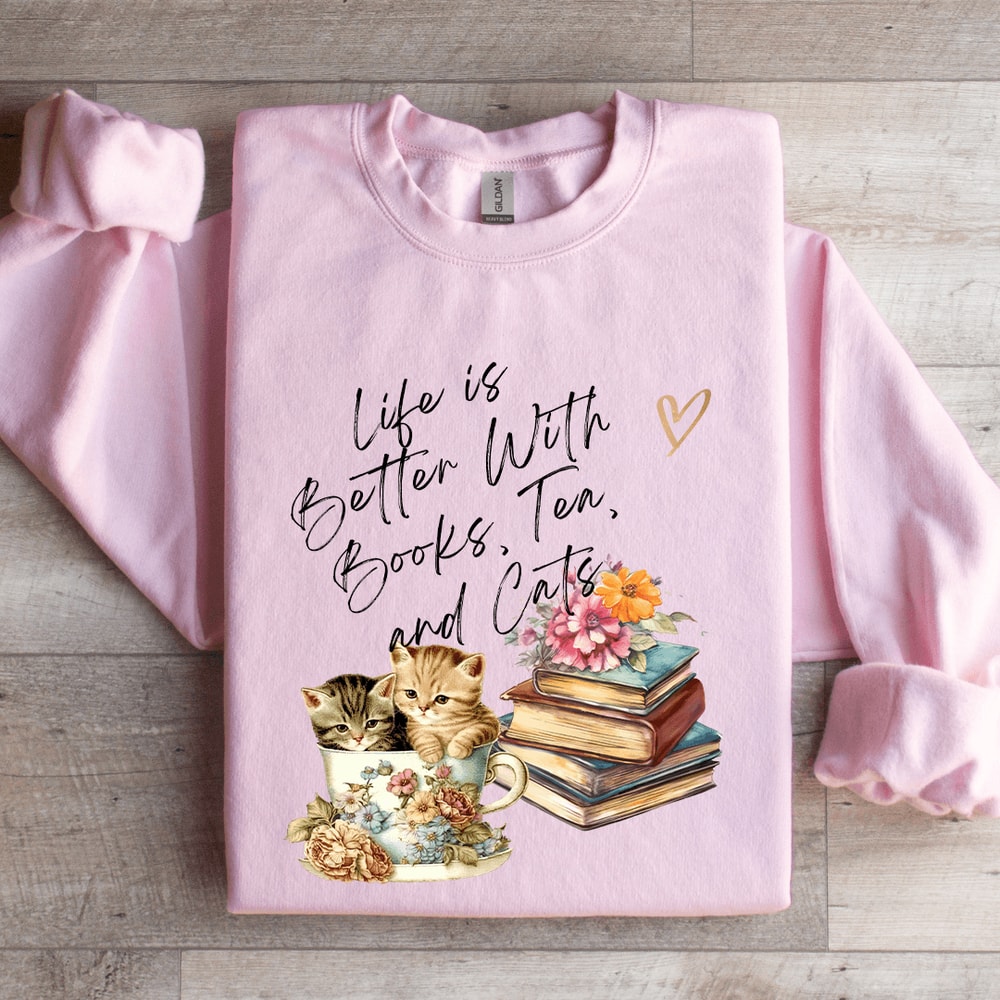 Life Is Better With Tea Books Tea Cats Sweatshirt 3