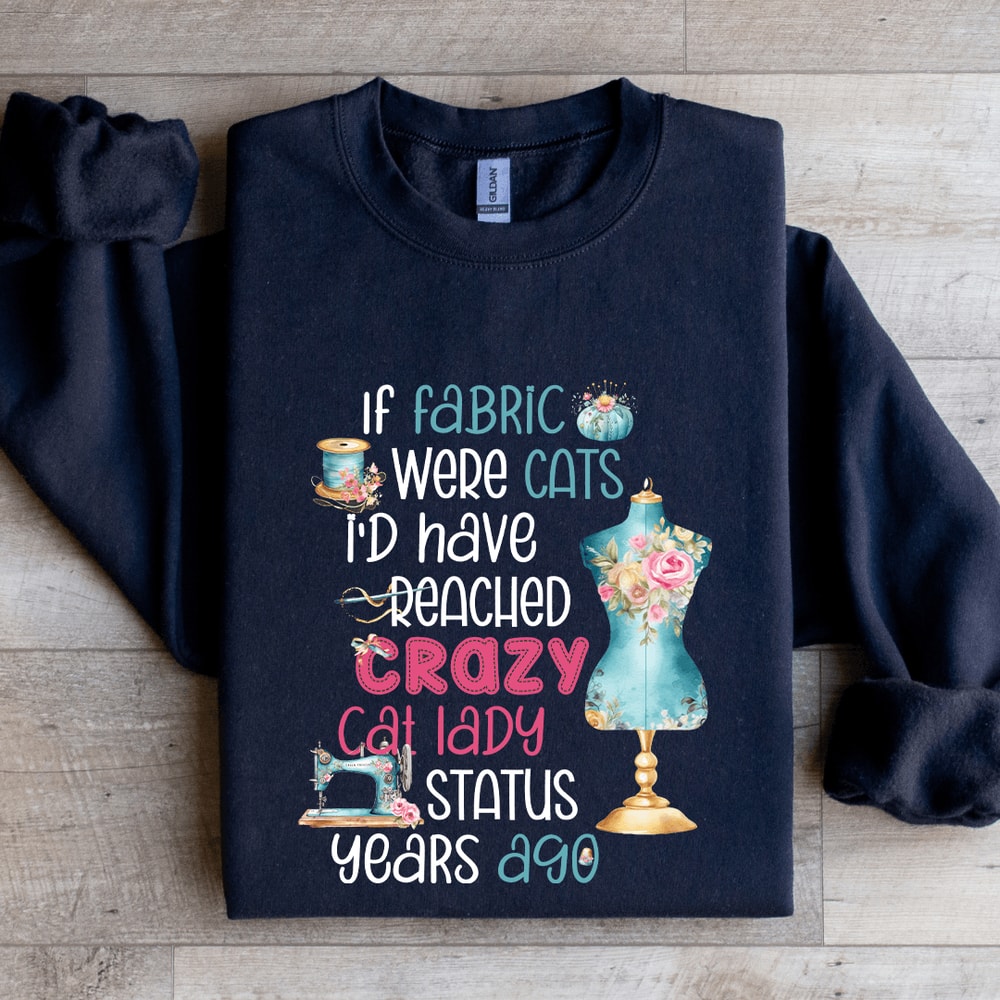 If Fabric Were Cats Sweatshirt 0