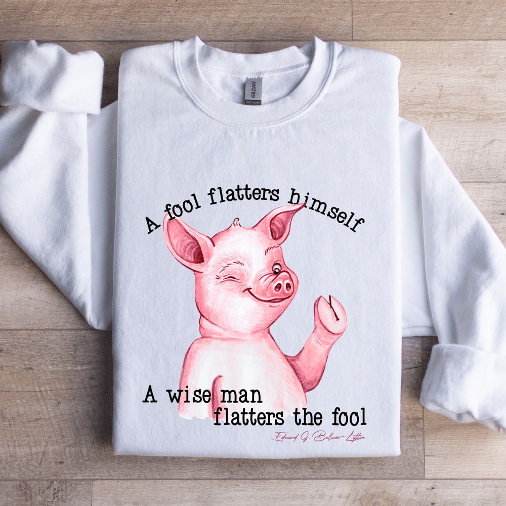 A Fool Flatters Himself Sweatshirt 1