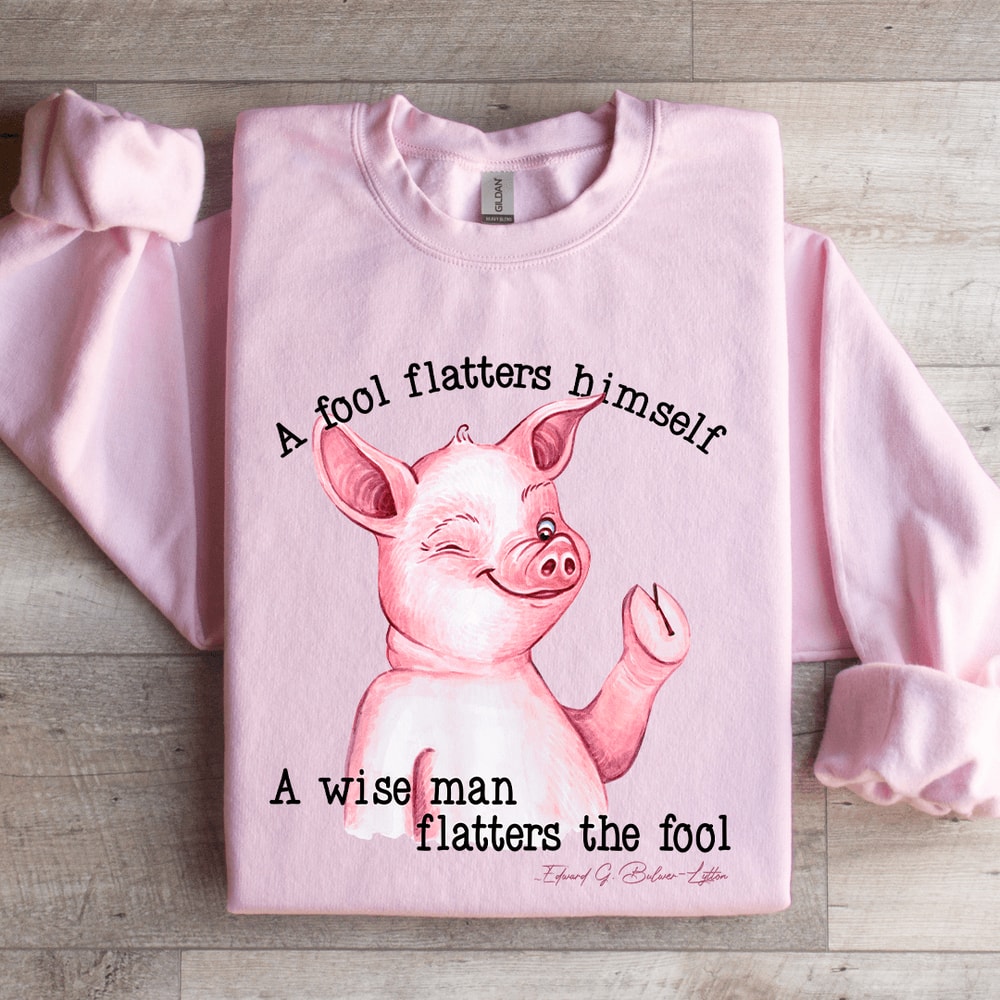 A Fool Flatters Himself Sweatshirt 3