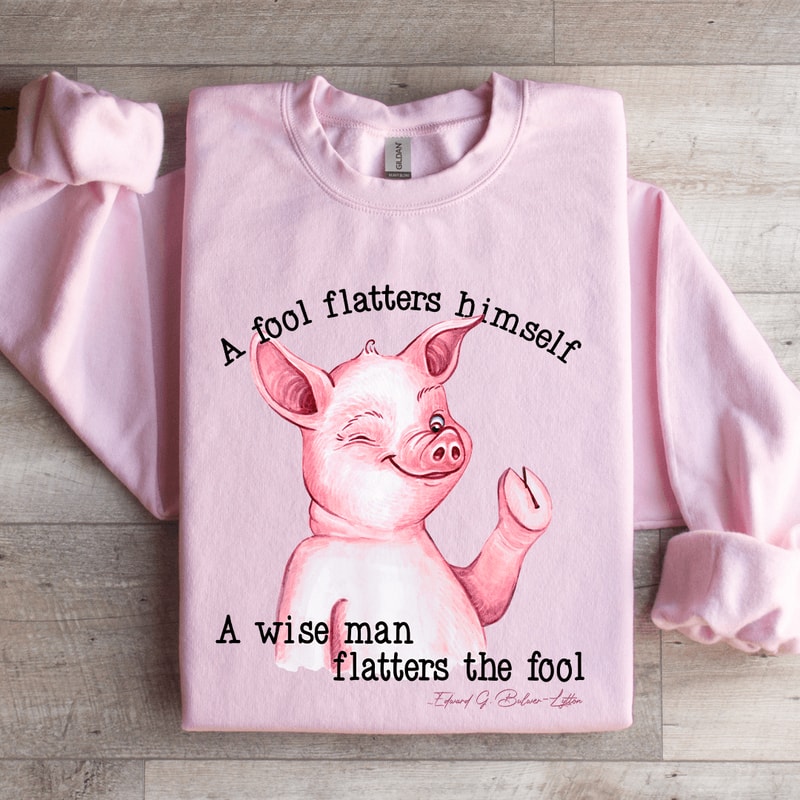 A Fool Flatters Himself Sweatshirt 3