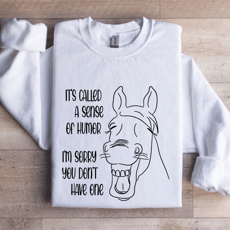 Its Called A Sense Of Humor Sweatshirt 0