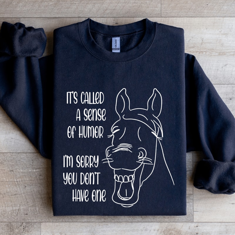 Its Called A Sense Of Humor Sweatshirt 1