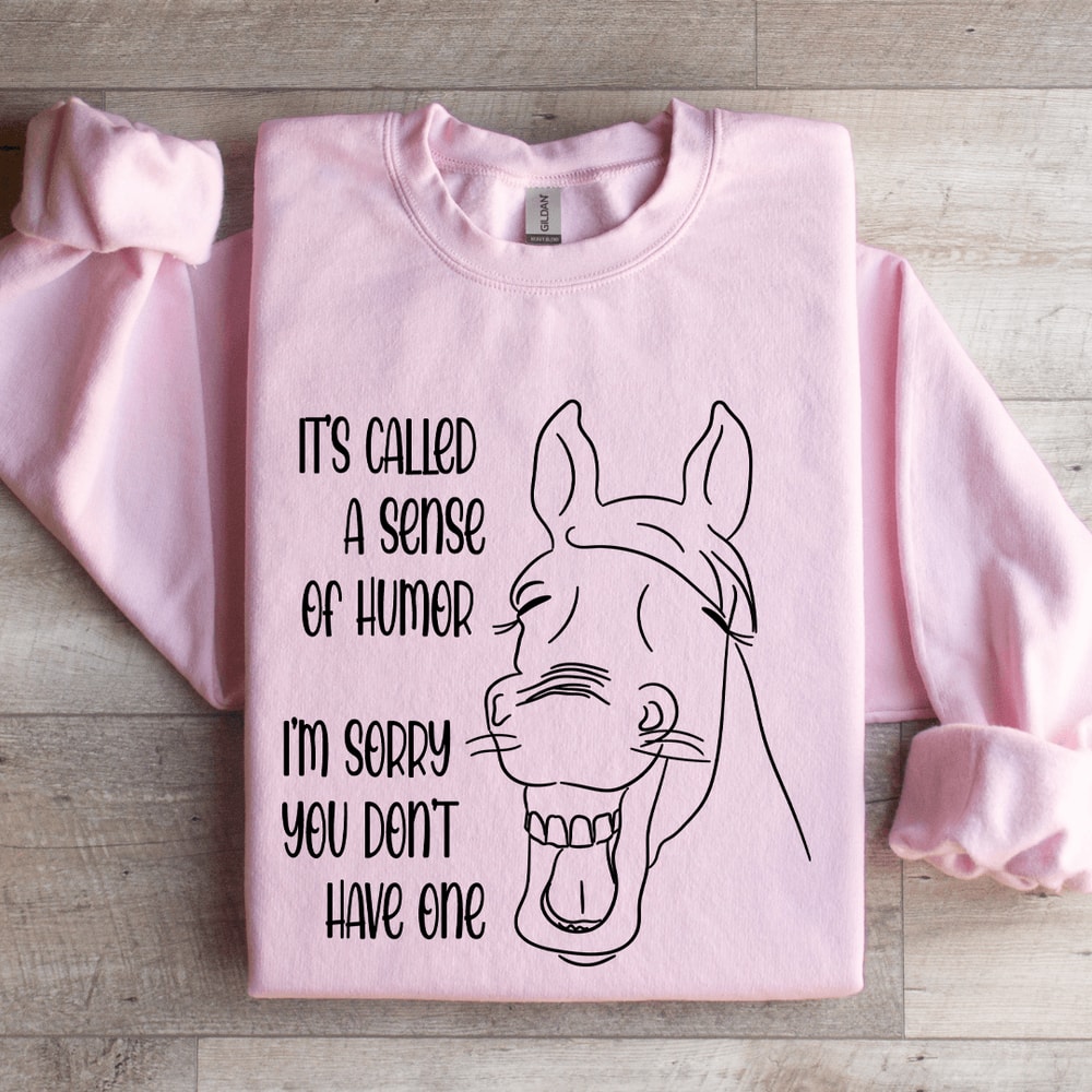 Its Called A Sense Of Humor Sweatshirt 3
