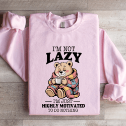 i'm not lazy i'm highly motivated to do nothing sweatshirt