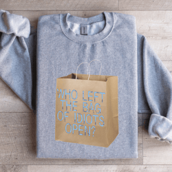 who left the bag of idiots open sweatshirt