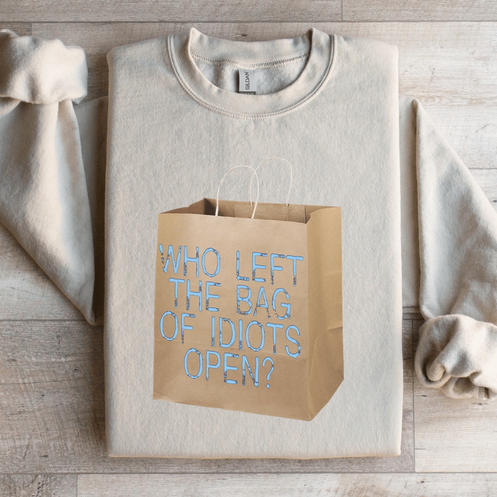 Who Left The Bag Of Idiots Open Sweatshirt 4