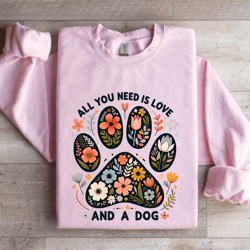 all you need is love and a dog sweatshirt